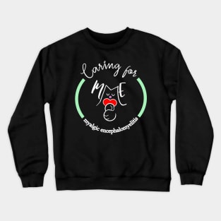 CARING FOR ME MYALGIC ENCEPHALOMYELITIS CFS CHRONIC ILLNESS AWARENESS MINT Crewneck Sweatshirt